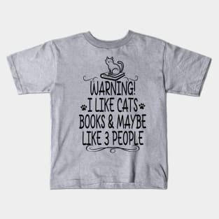 I like CATS, BOOKS and Maybe Like 3 People. Kids T-Shirt